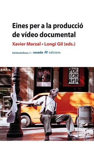 EINES PER A LA PRODUCCIO DE VIDEO DOCUMENTAL | 9788496623217 | VARIOS AUTORES