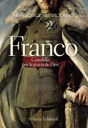 FRANCO.  " CAUDILLO "  POR LA GRACIA DE DIOS | 9788420684147 | SEVILLANO CALERO, FRANCISCO