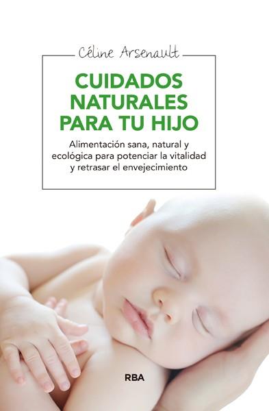 CUIDADOS NATURALES PARA TU HIJO | 9788415541998 | ARSENAULT , CELINE