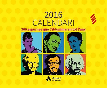 CALENDARI 2016 - 366 ESPURNES QUE T'ILUMINARAN TOT L'ANY | 9788497358071 | AMAT EDITORIAL