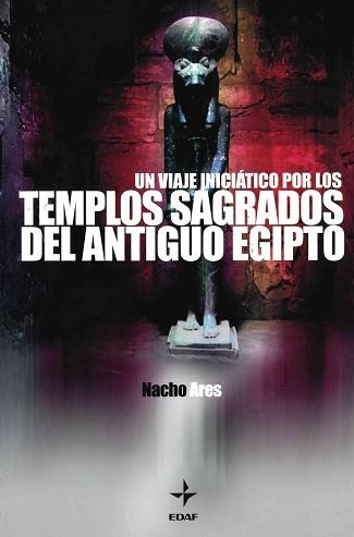 TEMPLOS SAGRADOS DEL ANTIGUO EGIPTO, UN VIAJE INI- | 9788441408531 | ARES, NACHO