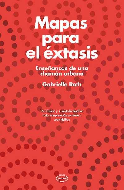 MAPAS PARA EL EXTASIS -VINTAGE- | 9788479537524 | ROTH, GABRIELLE