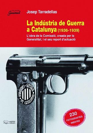 INDUSTRIA DE GUERRA A CATALUNYA 1936-1939, LA | 9788497795791 | TARRADELLAS, JOSEP