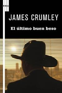 ULTIMO BUEN BESO, EL | 9788498678956 | CRUMLEY, JAMES