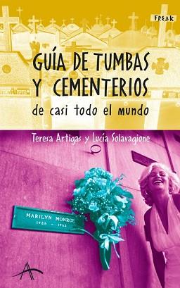 GUIA DE TUMBAS Y CEMENTERIOS DE CASI TODO EL MUNDO | 9788484283522 | ARTIGAS, TERESA/SOLAVAGIONE, LUCÍA