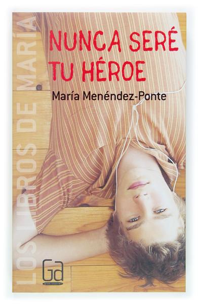 GALM.3 NUNCA SERE TU HEROE | 9788467508871 | MENÉNDEZ-PONTE, MARÍA