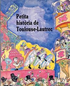 PETITA HISTORIA DE TOULOUSE-LAUTREC | 9788485984862 | OLIVERAS CELIS, JORDI