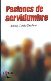 PASIONES DE SERVIDUMBRE | 9788495440075 | GARCIA-TREVIJANO, ANTONIO