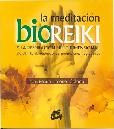 MEDITACION BIOREIKI, LA | 9788484450719 | JIMENEZ SOLANA, JOSE MARIA