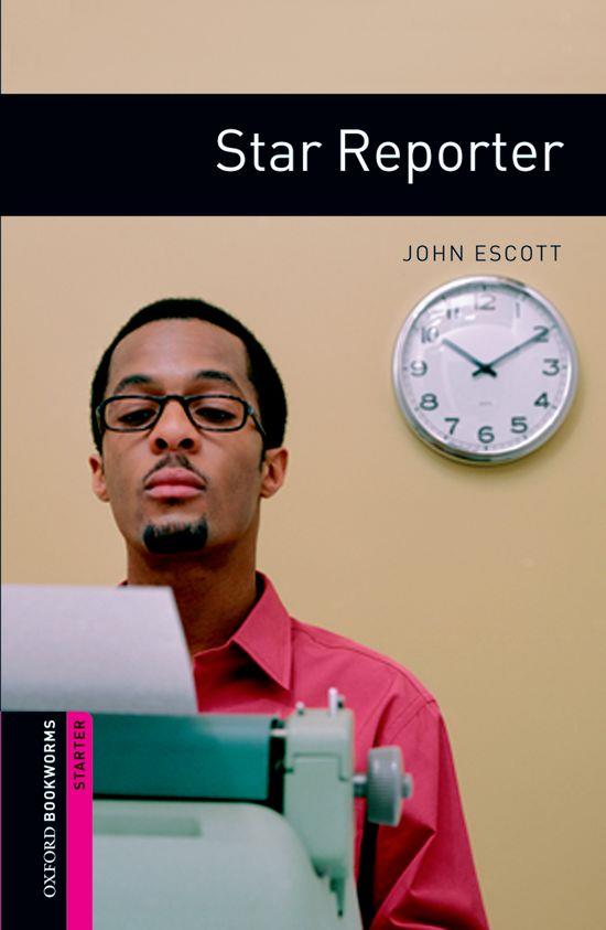 OXFORD BOOKWORMS. STARTER: STAR REPORTER EDITION 08 | 9780194234177 | JOHN ESCOTT