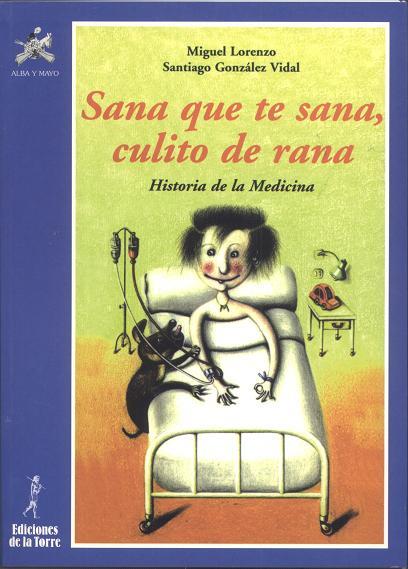 SANA QUE TE SANA, CULITO DE RANA | 9788479602130 | LORENZO, MIGUEL/ GONZALEZ VIDAL, S.