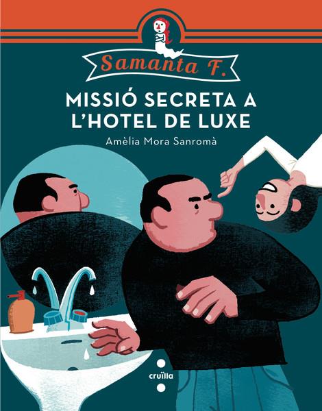 MISSIO SECRETA A L'HOTEL DE LUXE (SAMANTA F. 2) | 9788466137744 | MORA SANROMÀ, AMÈLIA