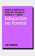 EDUCACION NO FORMAL, LA | 9788434426191 | VÁZQUEZ GÓMEZ, GONZALO/COLOM, ANTONI J./SARRAMONA, JAUME